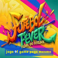 jogo 9f game paga mesmo